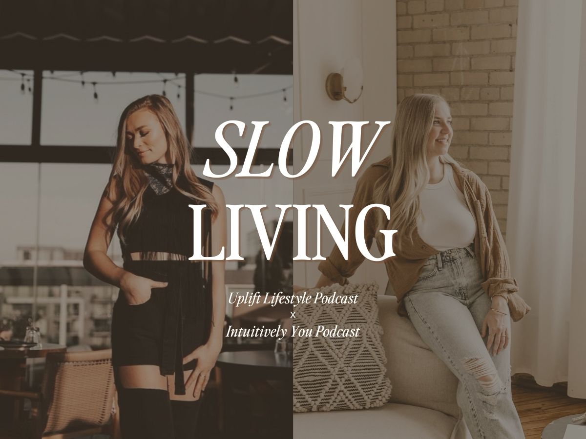 a conversation on slow living with Haley of Uplift Lifestyle and Jenn of The Intuitive Nutritionist - graphic of Haley and Jenn